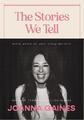 The Stories We Tell Every Piece of Your Story Matters Joanna Gaines Buch 2022