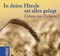 In deine Hände sei alles gelegt: Gebete von Dichtern | Buch | Zustand sehr gut