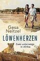 Löwenherzen: Zwei unterwegs in Afrika von Neitzel, Gesa | Buch | Zustand gut