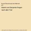 Schaut Oma uns aus dem Himmel zu?: Noemi und Benjamin fragen nach dem Tod, Elke 