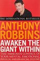 Awaken The Giant Within: How to Take Immediate Contr by Robbins, Tony 0743409388