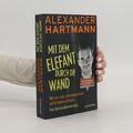 Mit dem Elefant durch die Wand  |  Alexander Hartmann