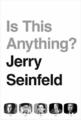 Is This Anything?: Jerry Seinfeld by Seinfeld, Jerry 1471195589 FREE Shipping