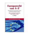 Europarecht von A - Z: Europäischer Binnenmarkt, Europäische Gemeinschaft, Eur