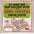 Curd Jürgens – 60 Jahre und kein bißchen weise – Kalter Kaffee –Polydor 7“Single