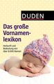 Duden - Das große Vornamenlexikon: Herkunft und Bedeutung von über 8 000 Vorname