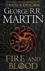 Fire And Blood: 300 Years Before A Game Of Thrones George R. R. Martin