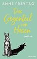 Das Gegenteil von Hasen: Roman von Freytag, Anne | Buch | Zustand akzeptabel