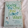 You're the One that I don't want von Alexandra Potter (2010, Taschenbuch)