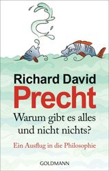 Warum gibt es alles und nicht nichts? von Richard David Precht (2011, Gebundene