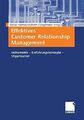 Effektives Customer Relationship Management : Instrumente - Einführungskonzepte 