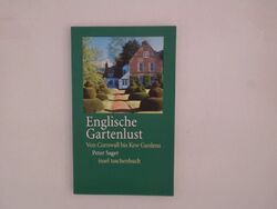 Englische Gartenlust: Von Cornwall bis Kew Gardens (insel taschenbuch) V 1200619