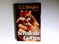 Schakale Gottes : Roman. Bergius, C. C.: