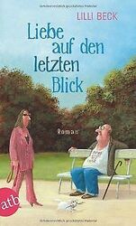 Liebe auf den letzten Blick: Roman von Beck, Lilli | Buch | Zustand akzeptabelGeld sparen & nachhaltig shoppen!