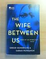 The Wife Between Us - Greer Hendricks & Sarah Pekkanen (2018, Taschenbuch)