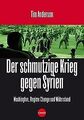 Der Schmutzige Krieg gegen Syrien: Washington, Regime Ch... | Buch | Zustand gut