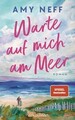 Warte auf mich am Meer | Amy Neff | Buch | 488 S. | Deutsch | 2024 | Go*dmann | 