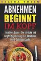 Abnehmen beginnt im Kopf: Intuitives Essen - Die eh... | Buch | Zustand sehr gut