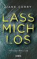 Lass mich los: Psychothriller von Corry, Jane | Buch | Zustand gut