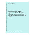 Aquarienkunde. Band 1: Aquarientechnik, Biologie, Ökologie und Anatomie der Fisc