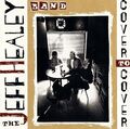 The Jeff Healey Band ‎– Cover To Cover CD