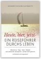 Heute, hier, jetzt - Ein Reiseführer durchs Leben | Katharina Thor (u. a.) | Buc