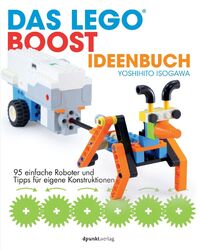 Yoshihito Isogawa Das LEGO®-Boost-Ideenbuch