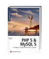PHP 5 und MySQL 5: Grundlagen, Programmiertechniken, Beispiele, Michael Kofler, 