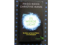 Frido/Christine Mann - Es werde Licht, Hardcover, 238 Seiten, neuwertig