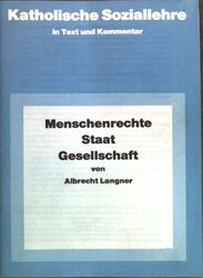 Menschenrechte, Staat, Gesellschaft. Katholische Soziallehre in Text und Komment