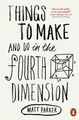 Things to Make and Do in the Fourth Dimension Matt Parker