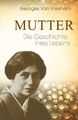 Mutter - Die Geschichte ihres Lebens | Die Biographie | Georges van Vrekhem