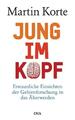 Jung im Kopf | Erstaunliche Einsichten der Gehirnforschung in das Älterwerden | 