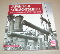 Japanische Schlachtschiffe | Großkampfschiffe 1905 - 1945 | Ingo Bauernfeind