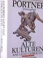 Pörtner: Alte Kulturen ans Licht gebracht Neue Erkenntnisse der modernen Archäol