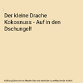 Der kleine Drache Kokosnuss - Auf in den Dschungel!