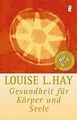 Gesundheit für Körper und Seele von Hay, Louise L. | Buch | Zustand sehr gut