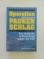 Operation Paukenschlag Michael Gannon Der deutsche U-Boot Krieg gegen die USA