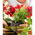 Balkon-Starter: Genial einfach pflanzen, ernten & genießen Sabine Reber