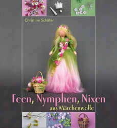 Christine Schäfer / Feen, Nymphen, Nixen aus Märchenwolle