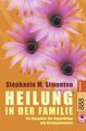 Heilung in der Familie Stephanie Matthews Simonton. Unter Mitarb. von Robert L. 