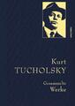 Kurt Tucholsky Kurt Tucholsky - Gesammelte Werke