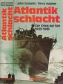 Atlantikschlacht. Der Krieg zur See 1939-1945. Costello, John und Terry Hughes: