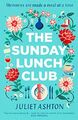 The Sunday Lunch Club: The feel-good novel of 2018,Juliet Ashton