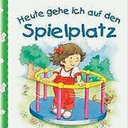 Heute gehe ich auf den Spielplatz ohne Angabe Buch