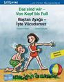Das sind wir - Von Kopf bis Fuß. Kinderbuch Deutsch-Türkisch Susanne Böse 16 S.