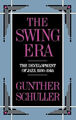 The Swing Era: The Development of Jazz, 1930-1945 (History of Jazz, Band 2) Buch