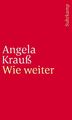 Wie weiter Angela Krauß Taschenbuch 117 S. Deutsch 2016 Suhrkamp