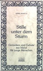 Stille unter dem Sturm: Gedanken und Gebete aus Irland für junge Menschen. Neary