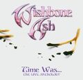 Wishbone Ash - Time Was... Live Anthology | CD